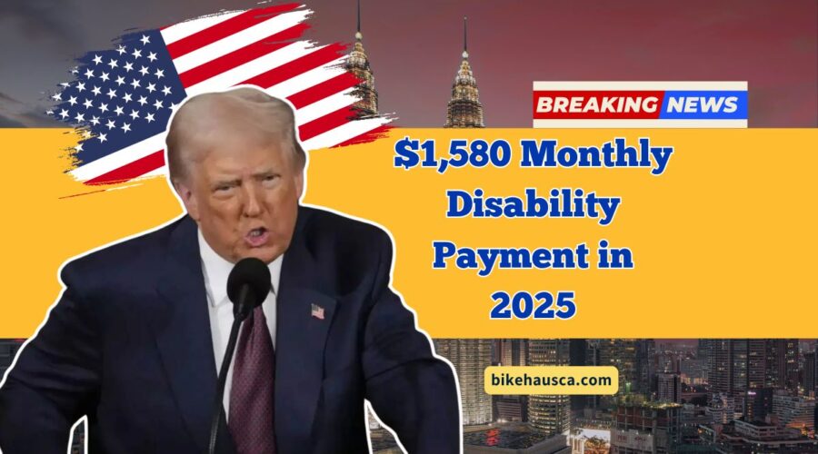 $1,580 Monthly Disability Payment in 2025 – Who Gets It and What Are The New Social Security Rules?